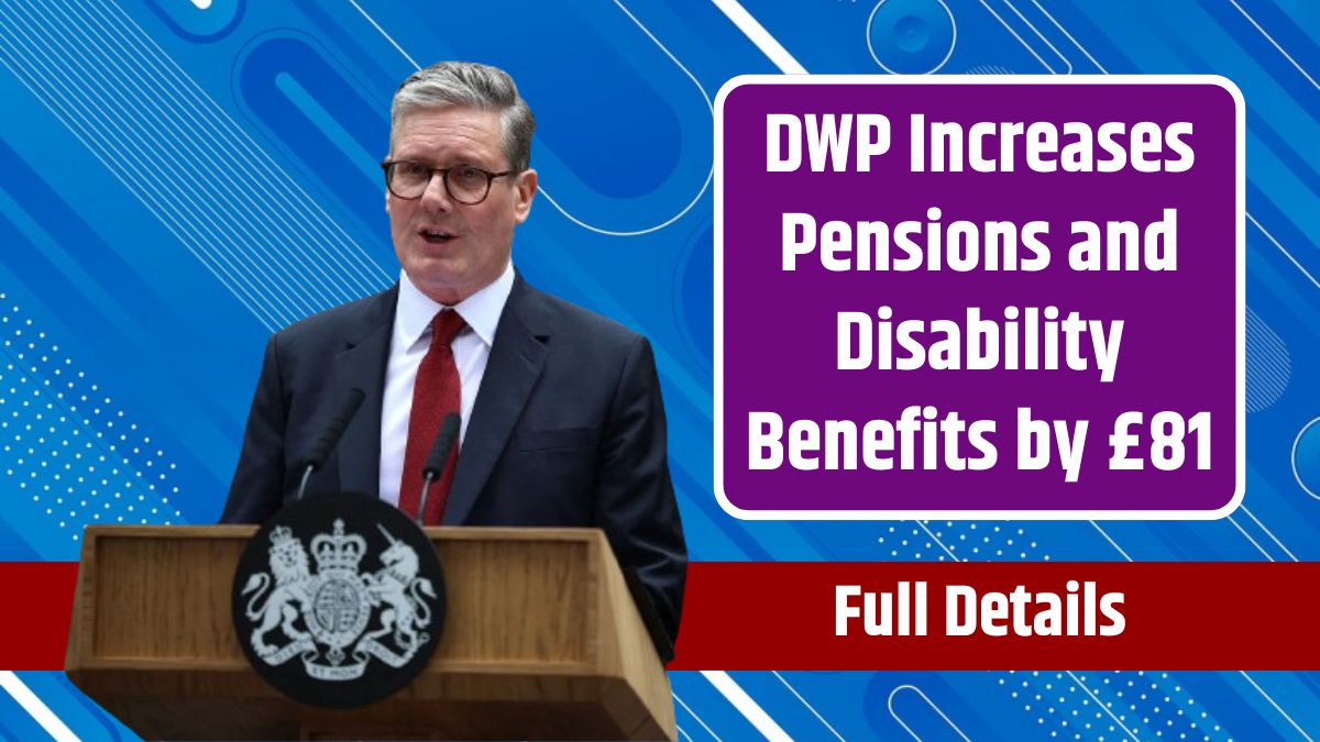 DWP Increases Pensions and Disability Benefits by £81